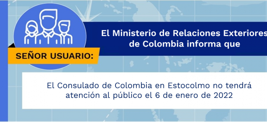 El Consulado de Colombia en Estocolmo no tendrá atención al público el 6 de enero de 2022