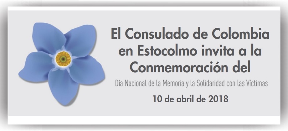 El Consulado de Colombia en Estocolmo invita a la Conmemoración del Día Nacional de la Memoria y Solidaridad con las Víctimas del Conflicto Armado, el 10 de abril de 2018