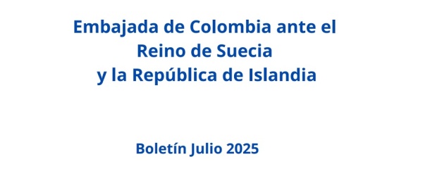 Boletín de julio de 2025 de la Embajada de Colombia ante el Reino de Suecia y la República de Islandia